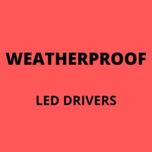 Weatherproof LED Drivers
